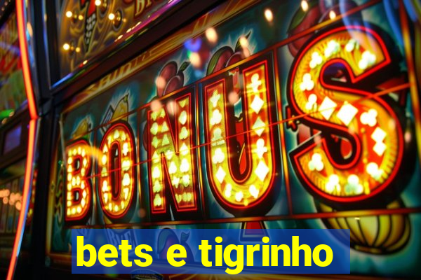 bets e tigrinho