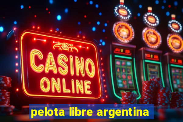 pelota libre argentina