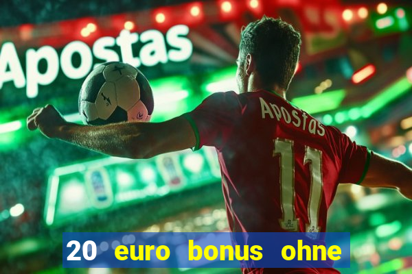 20 euro bonus ohne einzahlung casino deutschland