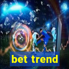 bet trend