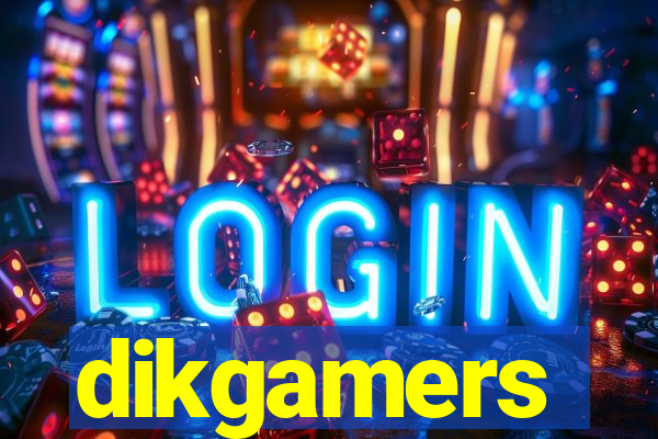 dikgamers