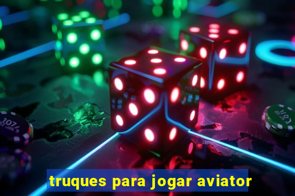 truques para jogar aviator