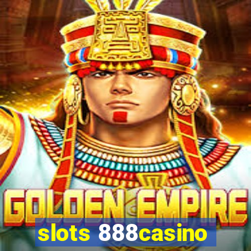 slots 888casino