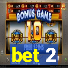 bet 2