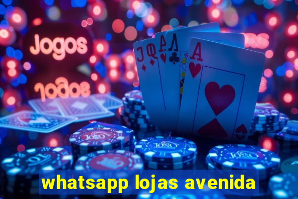 whatsapp lojas avenida