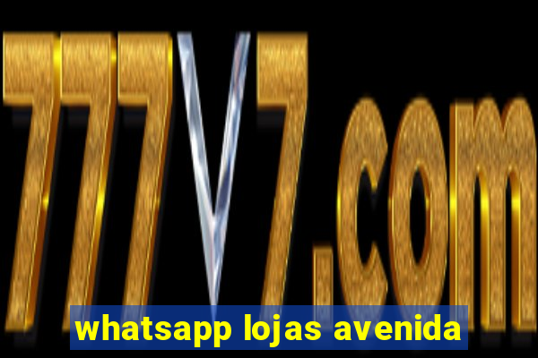 whatsapp lojas avenida