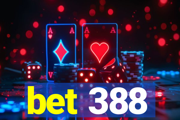 bet 388