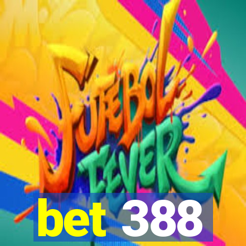 bet 388