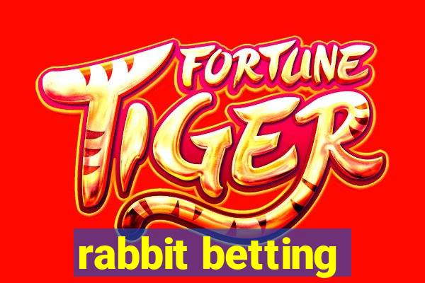 rabbit betting