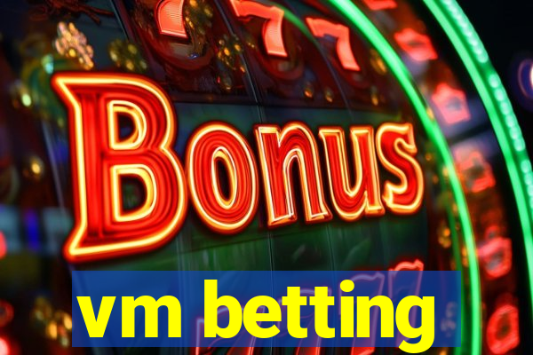 vm betting