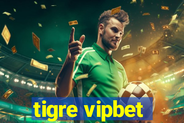 tigre vipbet