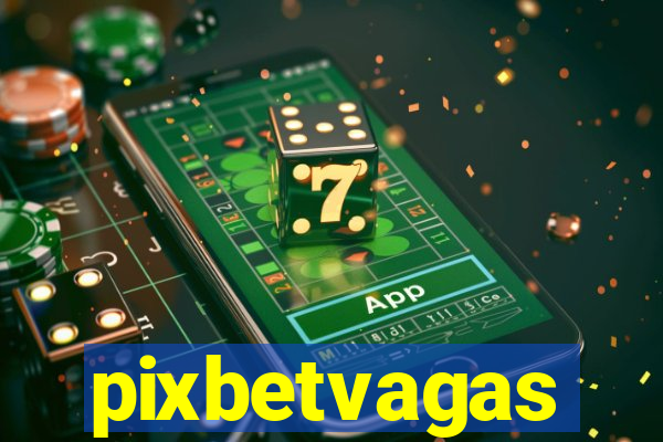 pixbetvagas