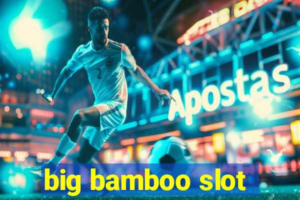 big bamboo slot