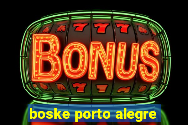 boske porto alegre