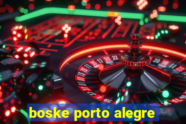 boske porto alegre