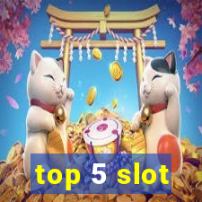 top 5 slot