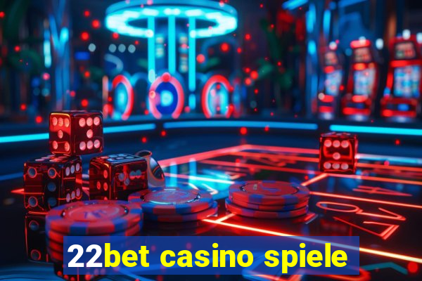 22bet casino spiele