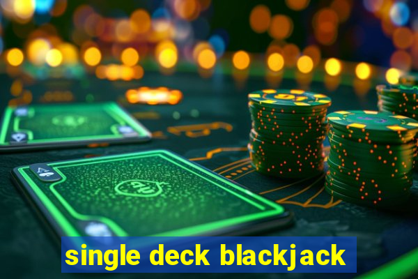 single deck blackjack