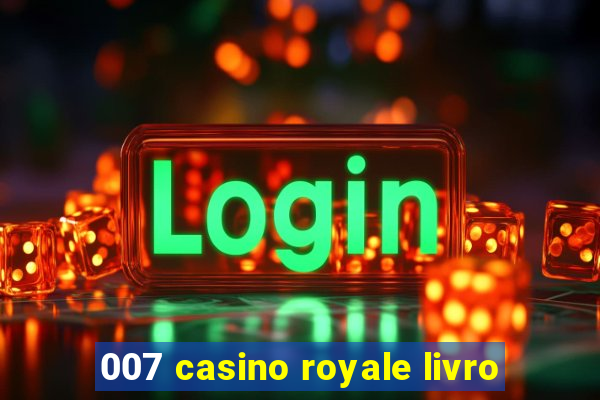 007 casino royale livro