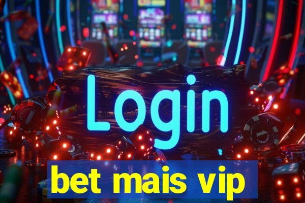 bet mais vip