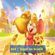 bet 茅 legal no brasil