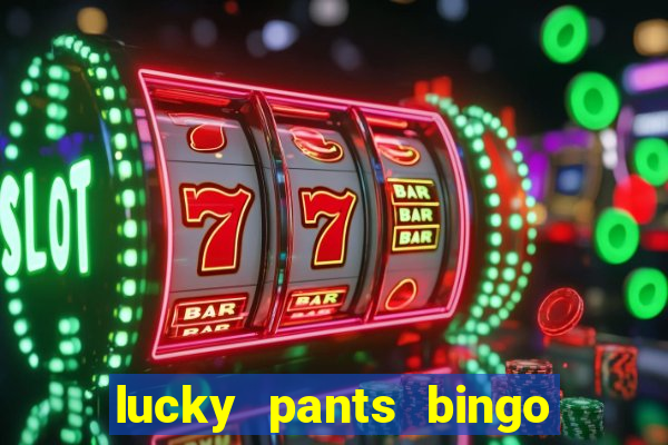 lucky pants bingo welcome bonus