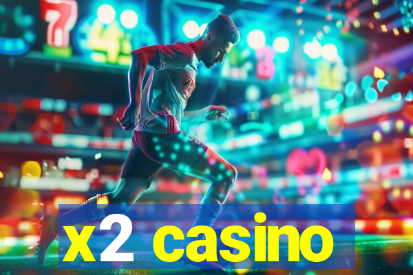 x2 casino