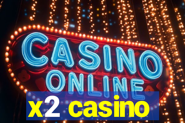 x2 casino