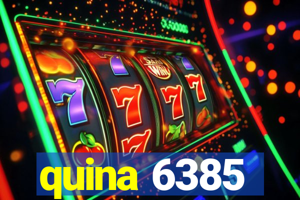 quina 6385