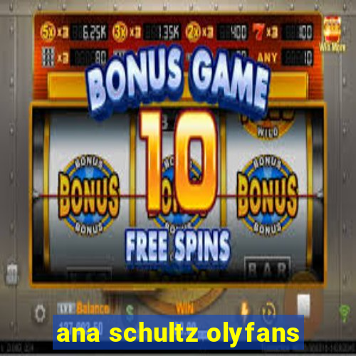 ana schultz olyfans