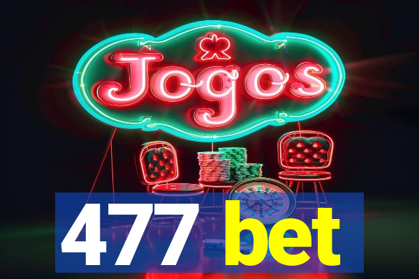 477 bet