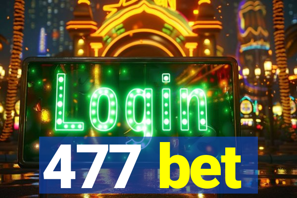 477 bet