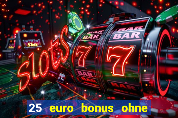 25 euro bonus ohne einzahlung casino 2024