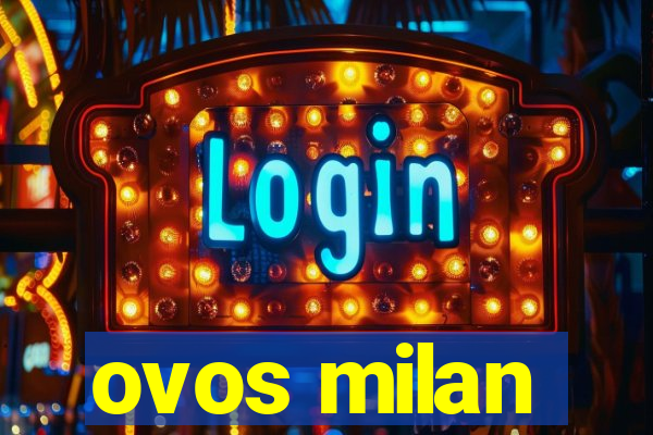 ovos milan