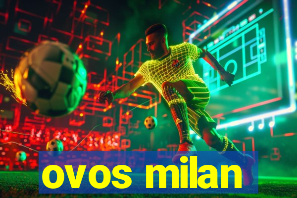 ovos milan