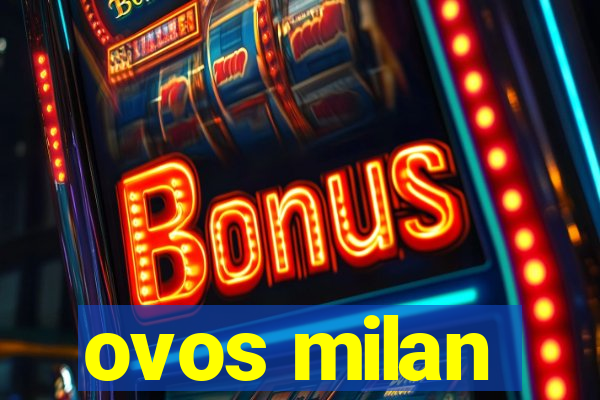 ovos milan