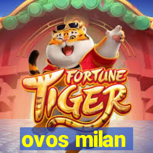 ovos milan