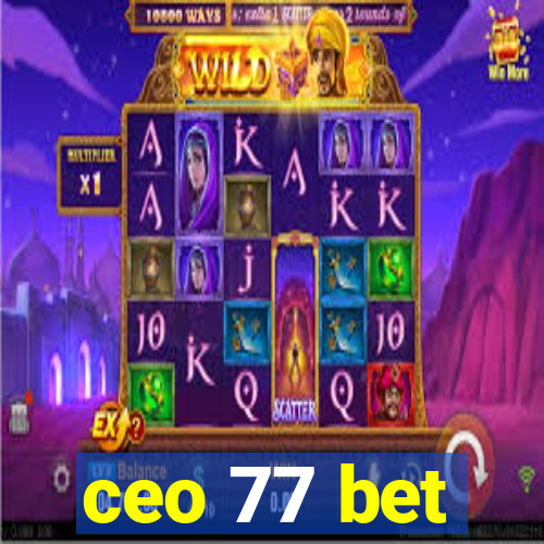 ceo 77 bet