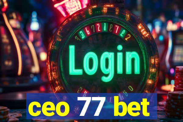 ceo 77 bet