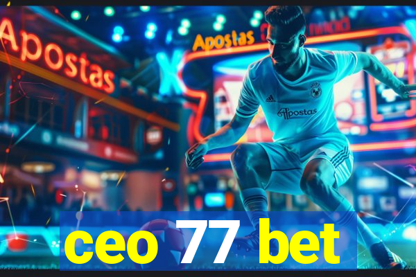 ceo 77 bet