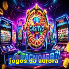 jogos da aurora