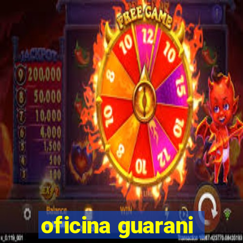 oficina guarani