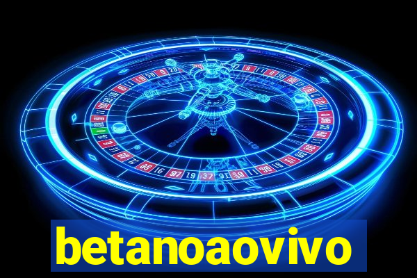 betanoaovivo