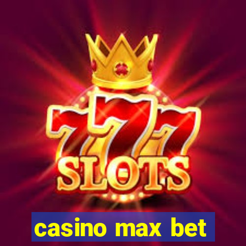 casino max bet