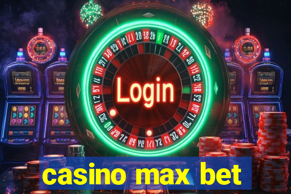 casino max bet