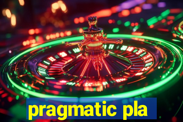 pragmatic pla