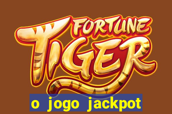 o jogo jackpot paga mesmo