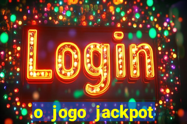 o jogo jackpot paga mesmo