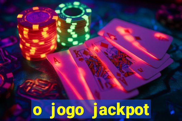 o jogo jackpot paga mesmo