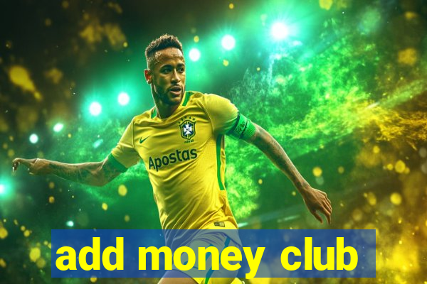 add money club